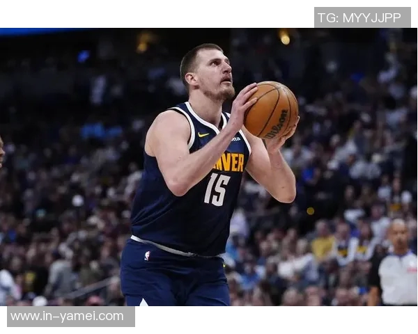 约基奇高效发挥7投6中轻松斩获17分7篮板5助攻助队取胜